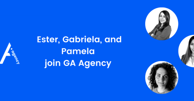 Ester, Gabriela, and Pamela Join the GA Agency Team