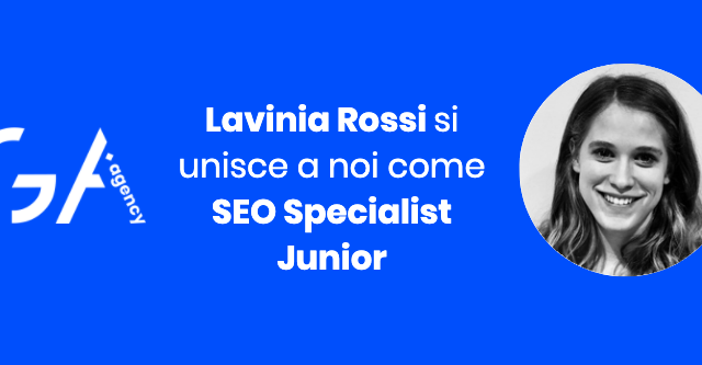 Benvenuta Lavinia Rossi, SEO Specialist Junior, a GA Agency