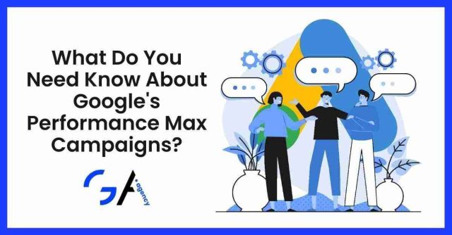 What You Need to Know About Google’s Performance Max Campaigns