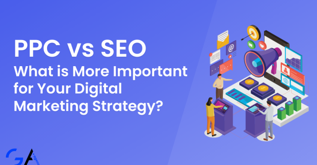 SEO vs PPC: What is More Important for Your Digital Marketing Strategy?