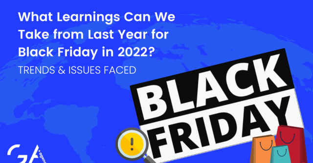 Black Friday Issues & Trends in 2021: What Learnings Can We Implement for Black Friday in 2022?