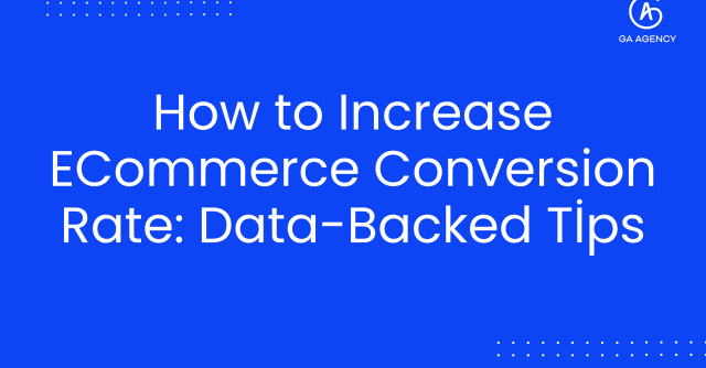 How to Increase ECommerce Conversion Rate: Data-Backed Tİps