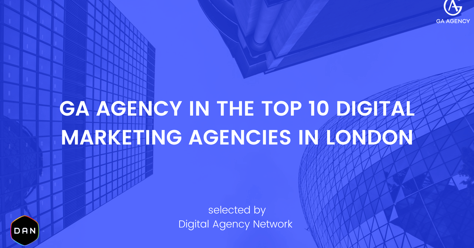 GA Agency Makes It Into DAN’s List of Top 10 Digital Agencies in London, August 2024