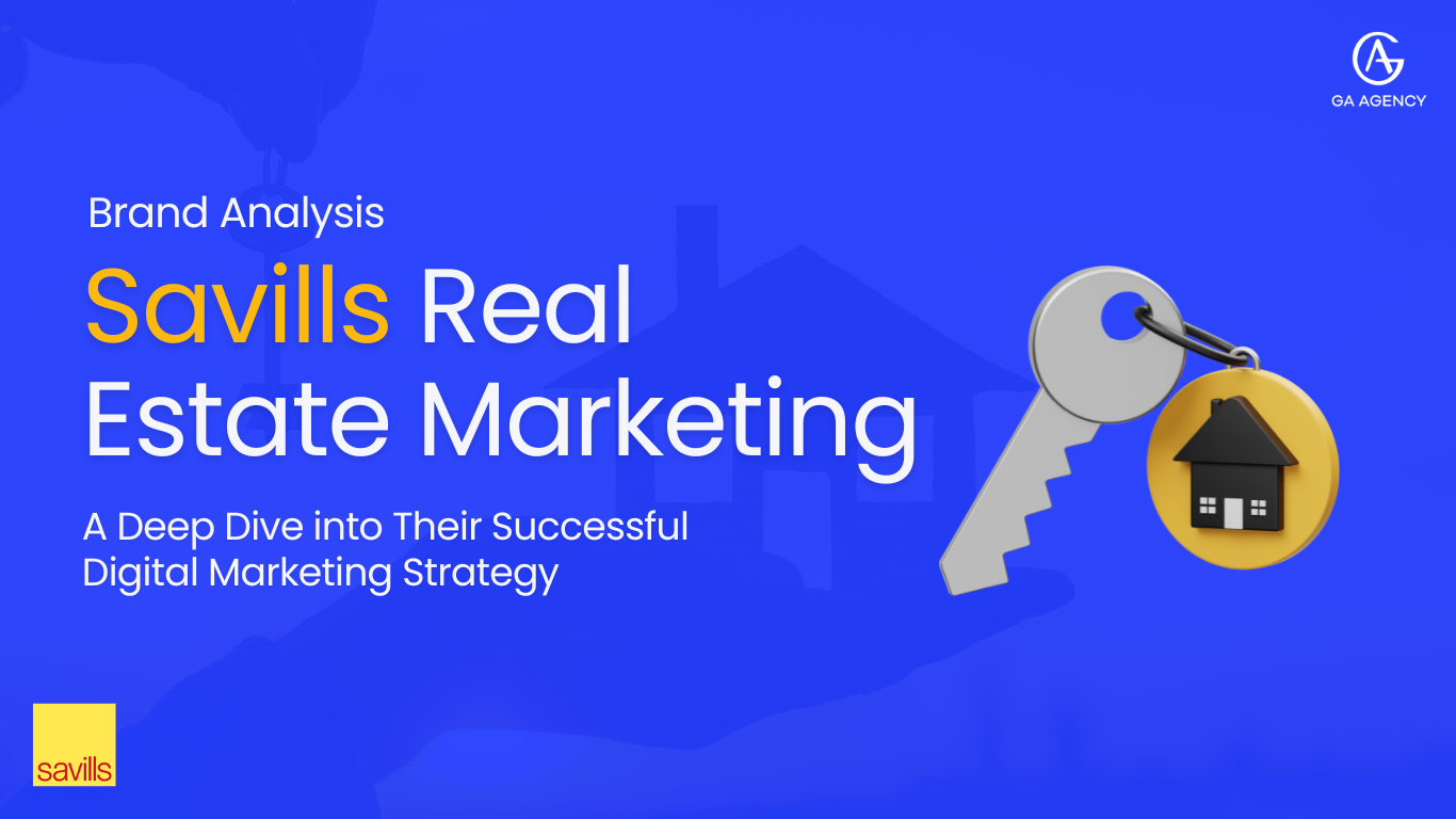 Savills Real Estate Marketing: A Deep Dive into Their Successful Digital Marketing Strategy