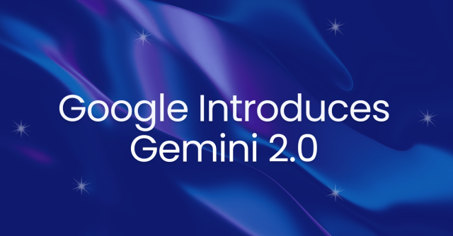 Google Introduces Gemini 2.0. What to Expect from the Latest AI Model 