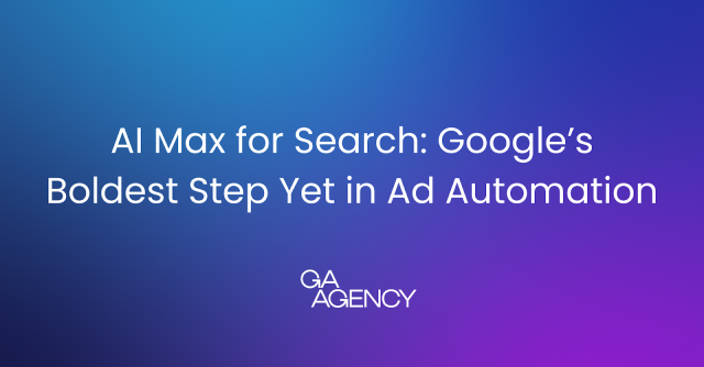 AI Max for Search: Google’s Boldest Step Yet in Ad Automation