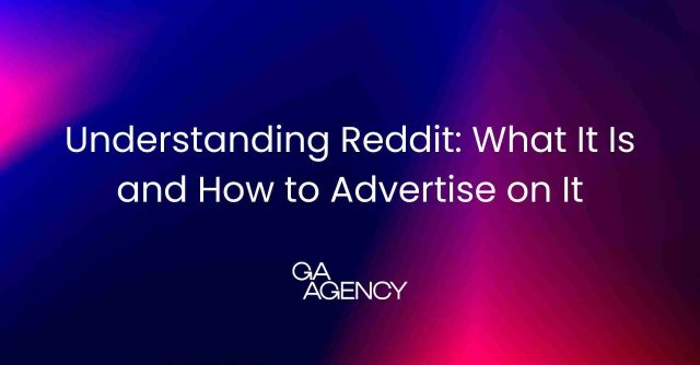 Understanding Reddit: What It Is and How to Advertise on It