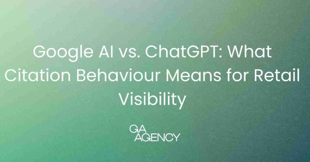 Google AI vs. ChatGPT: What Citation Behaviour Means for Retail Visibility