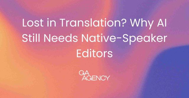 Lost in Translation? Why AI Still Needs Native-Speaker Editors