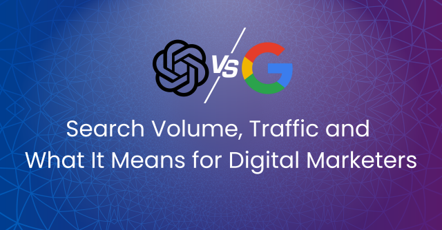 ChatGPT vs Google: Search Volume, Traffic and What It Means for Digital Marketers