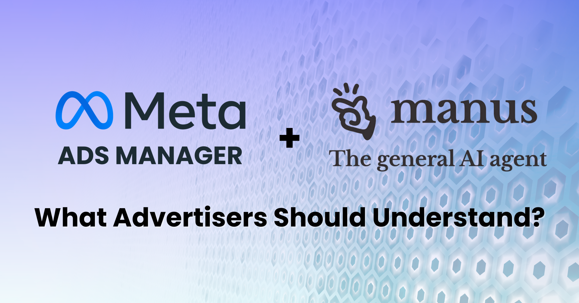 Meta Integrates Manus AI into Ads Manager