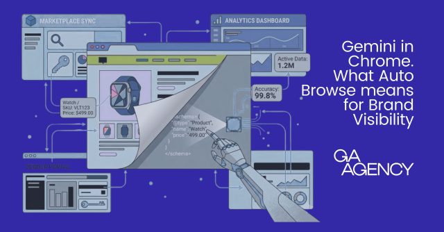 Gemini is now inside your Customers’ Browser – what Auto Browse means for Brand Visibility