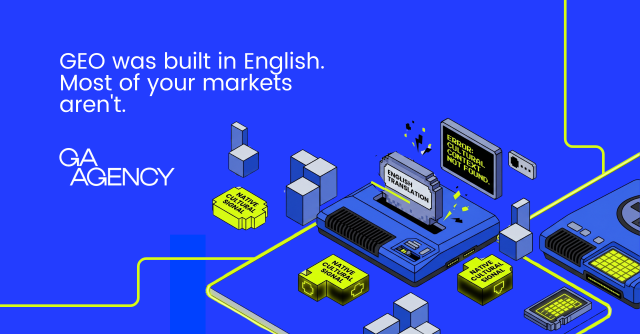 GEO was built in English. Most of your markets aren’t