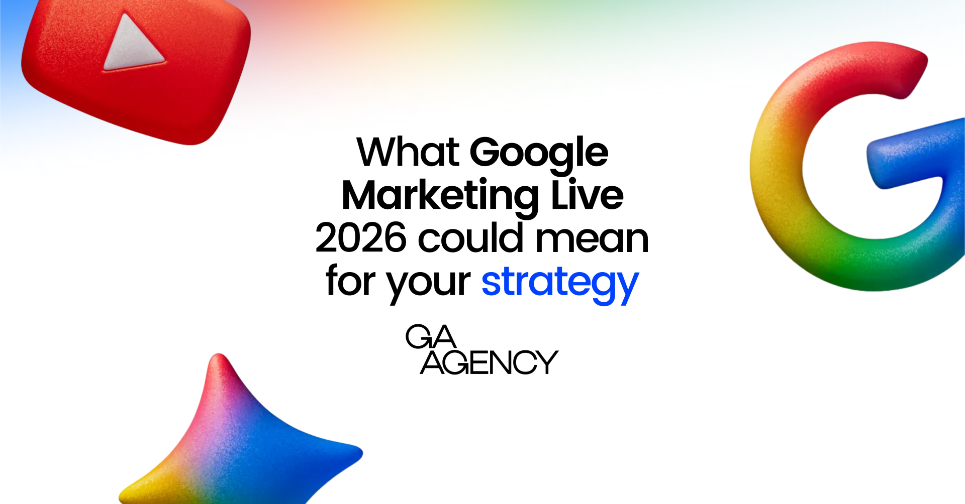 What Google Marketing Live 2026 could mean for your strategy.