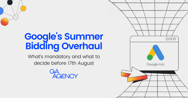 Google’s Summer Bidding Overhaul: What’s Mandatory and What to Decide Before 17th August