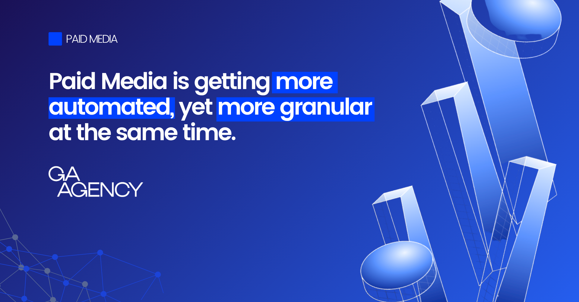 Paid Media is getting more automated, yet more granular at the same time