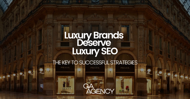 Luxury Brands Deserve Luxury SEO: The Key To Successful Strategies