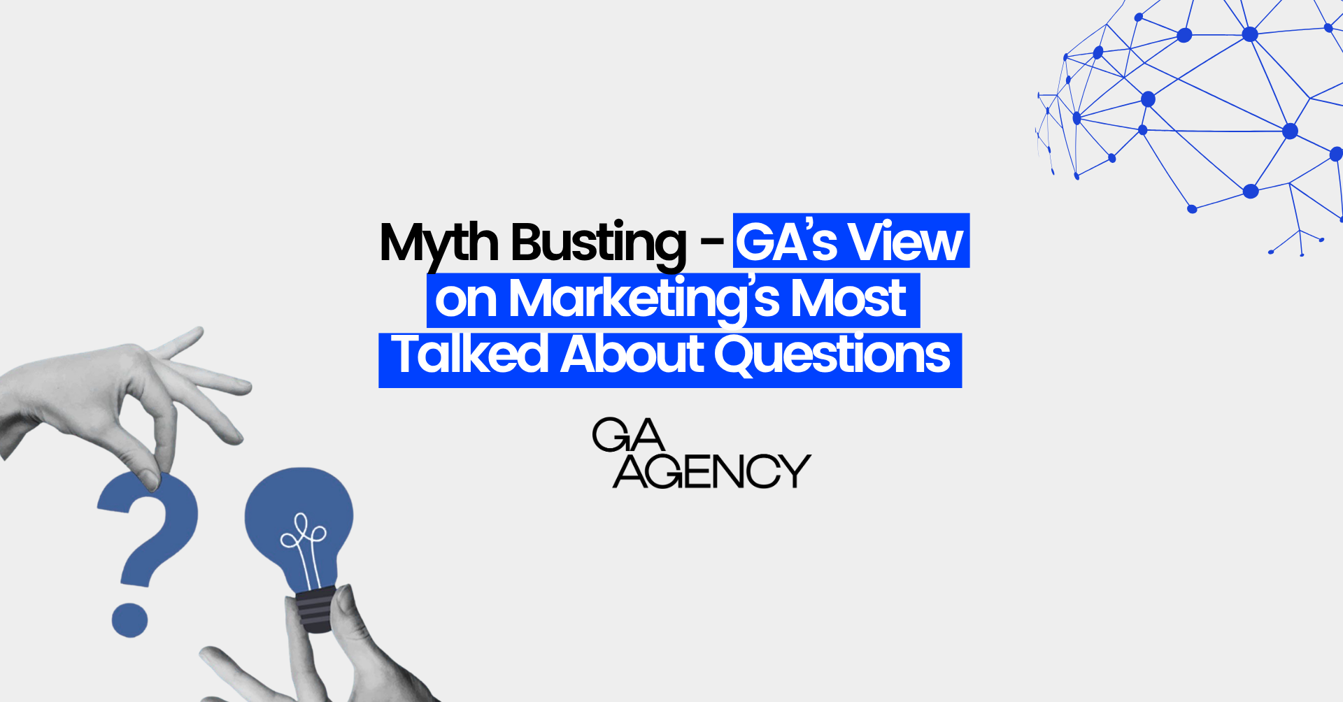 Myth Busting – GA’s View on Marketing’s Most Talked About Questions
