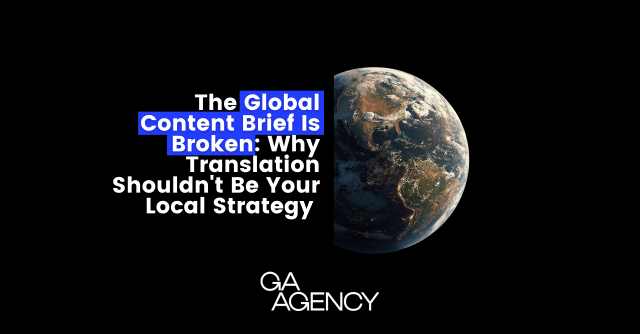 The Global Content Brief Is Broken: Why Translation Shouldn’t Be Your Local Strategy 